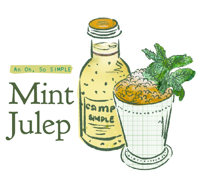 Our Mint Camp SIMPLE makes a stellar Mint Julep.